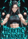 Heretic Trainer: The Gym Is My Cultivation Method