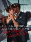 Hidden Marriage, Overbearing Love: Mr! Please Let Me Go