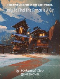 Read Hide And Cultivate In The East Palace, Only To Find The Prince Is A Girl Online