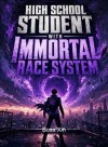 High School Student with Immortal Race System