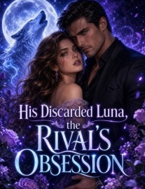Read His Discarded Luna, the Rival's Obsession Online