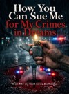 How You Can Sue Me for My Crimes in Dreams