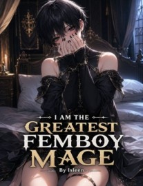 Read I Am The Greatest Femboy Mage Online