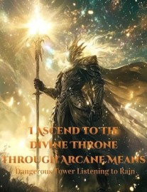Read I Ascend to the Divine Throne through Arcane Means Online