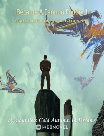 Read I Became A Cannon Fodder In A Female Protagonist Cultivation Novel Online