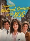 I Became a Medical Genius in the 80s