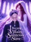 I Became the Villain Saintess's Slave