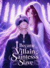 I Became the Villain Saintess's Slave