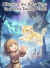 I Become the Baby Tiger in a Beast Taming World