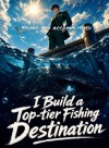I Build a Top-tier Fishing Destination
