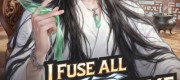 I Fuse All Things and Become the Strongest Cultivator