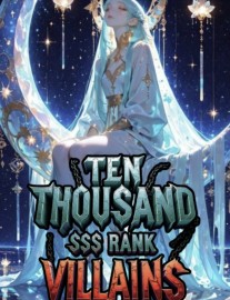 Read I Have 10,000 SSS Rank Villains In My System Space Online