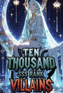 I Have 10,000 SSS Rank Villains In My System Space