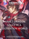 I Have Seven Dragon Souls In a cultivation world