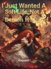 I Just Wanted A Soft Life, Not A Demon Husband