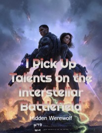 Read I Pick Up Talents on the Interstellar Battlefield Online