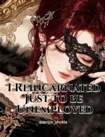 Read I Reincarnated Just to be Unemployed Online