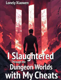 Read I Slaughtered Through the Dungeon Worlds with My Cheats Online