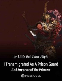 Read I Transmigrated As A Prison Guard And Suppressed The Princess Online