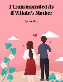 Read I Transmigrated As A Villain's Mother Online