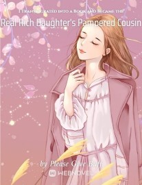 Read I Transmigrated into a Book and Became the Real Rich Daughter's Pampered Cousin Online