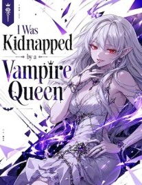 Read I Was Kidnapped by a Vampire Queen, and Now the Vampire Born from My Soul Wants to Take Me Back Online