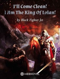 Read I’ll Come Clean! I Am The King Of Lolan! Online