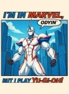 I’m in Marvel, but I play Yu-Gi-Oh!?