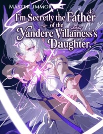 Read I'm Secretly the Father of the Yandere Villainess's Daughter Online