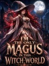 I'm the Only Magus in This Witch World