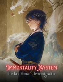 Read Immortality System: The Last Human's Transmigration Online