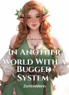 In Another World With A Bugged System