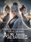 Inheriting A Divine Cultivation Clan At The Start, All My Juniors Are Empresses