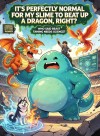 It's Perfectly Normal for my Slime to beat up a Dragon, Right?