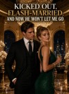 Kicked Out, Flash-Married, and Now He Won't Let Me Go