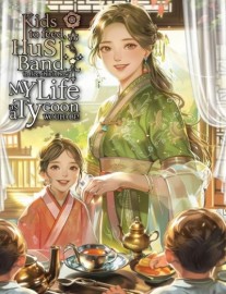 Read Kids to Feed, Husband to Flee, This Is How My Tycoon Life Would Be! Online