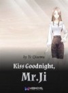 Kiss Goodnight, Mr.Ji