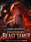 Legendary Beast Tamer: Every Beast I Raise Makes Me Stronger