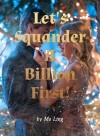 Let’s Squander A Billion First!