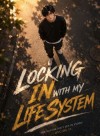 Locking In With My Life System