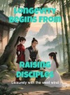 Longevity Begins From Raising Disciples