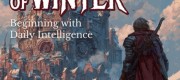 Lord of Winter: Beginning with Daily Intelligence
