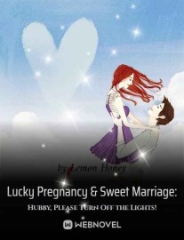 Read Lucky Pregnancy & Sweet Marriage: Hubby, Please Turn Off the Lights! Online