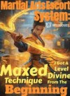 Martial Arts Escort System: I Got A Maxed Level Divine Technique From The Beginning