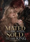 Mated to the Alpha: Sold to the King