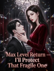 Read Max Level Return—I'll Protect That Fragile One Online