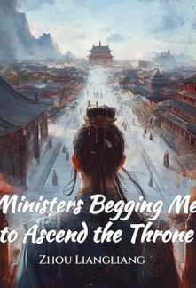Ministers Begging Me to Ascend the Throne
