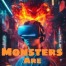 Monsters Are Coming