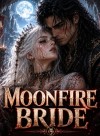 Moonfire Bride: The One they all betrayed...till she awakened