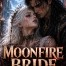 Moonfire Bride: The One they all betrayed...till she awakened